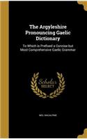 The Argyleshire Pronouncing Gaelic Dictionary