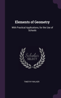 Elements of Geometry: With Practical Applications, for the Use of Schools