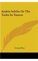 Arabia Infelix Or The Turks In Yamen