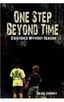 One Step Beyond Time: Existence Without Reason