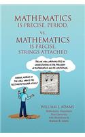 Math Is Precise, Period, vs. Math Is Precise, Strings Attached