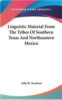 Linguistic Material from the Tribes of Southern Texas and Northeastern Mexico