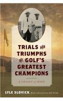 Trials and Triumphs of Golf's Greatest Champions