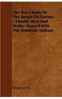 The Boy Chums in the Jungle of Florida - Charlie West and Walter Hazard with the Seminole Indians