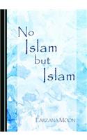 No Islam But Islam