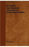 On Double Consciousness - Experimental Psychological Studies
