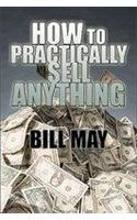 How to Practically Sell Anything: (English)