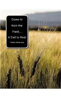 Come In from the Field: A Call to Rest