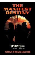 The Manifest Destiny: Operation: Clean Slate