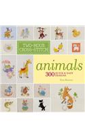 Two-Hour Cross-Stitch: Animals: 300 Quick & Easy Designs: 300 Quick &amp; Easy Designs