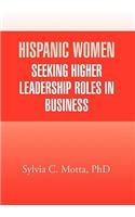 Hispanic Women Seeking Higher Leadership Roles in Business