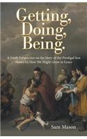 Getting, Doing, Being.