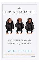 The Unpersuadables: Adventures with the Enemies of Science