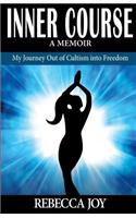 Inner Course: My Journey Out of Cultism Into Freedom