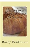 Master Baker Barry's Recipes for Success