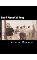 Only A Phone Call Away: A play about love and friendships
