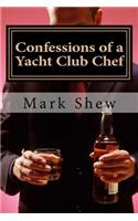 Confessions Of A Yacht Club Chef