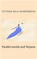 Parallel Worlds and Tetyana