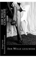 Ihr Wille geschehe