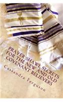 Prayer Shawl Secrets For The New and Old Covenant Believers