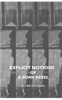 Explicit Notions of A Born Rebel: (English)