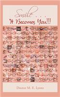 Smile . . . It Becomes You!!!