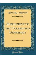 Supplement to the Culbertson Genealogy (Classic Reprint)