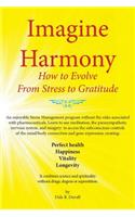 Imagine Harmony: How to Evolve from Stress to Gratitude