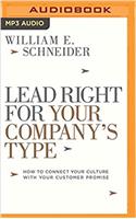Lead Right for Your Companys Type: How to Connect Your Culture With Your Customer Promise