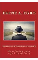 Redefining the Trajectory of Your Life: Redefining Your Life's Trajectory(English)