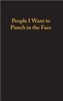 People I Want To Punch In The Face - Lined Notebook