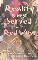 Reality is Best Served with Red Wine