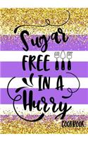 Sugar Free in a Hurry Cookbook: Blank Recipe Cookbook Journal V2
