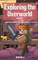 Exploring the Overworld Trilogy (An Unofficial Minecraft Book for Kids Ages 9 - 12 (Preteen)