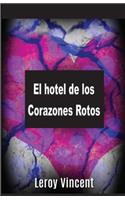hotel de los Corazones Rotos (Spanish Edition)