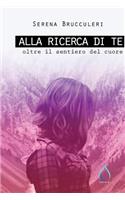 Alla ricerca di te: Oltre il sentiero del cuore