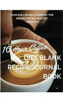 10 Hour Coffee Diet Blank Recipe Journal Book