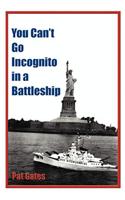 You Can't Go Incognito in a Battleship