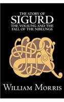 Story of Sigurd the Volsung and the Fall of the Niblungs by Wiliam Morris, Fiction, Legends, Myths, & Fables - General