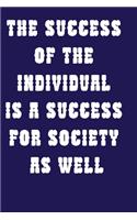 The success of the individual is a success for society as well