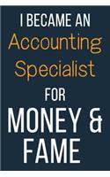 I Became An Accounting Specialist For Money & Fame