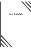 I am Grateful.