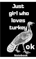 just girl who loves turkey ok notebook