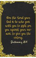 For the Lord your God is he who goes with you to fight for you against your enemies, to give you the victory. Deuteronomy 20: 4 A5 Lined Notebook: Funny Bible Verse Scripture For Strength Support Prayer Note Taking