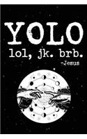 Yolo Lol Jk Brb Jesus
