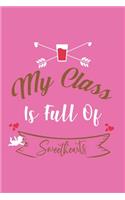 My Class is full of sweet hearts - Funny Valentine's Day Notebook - Journal