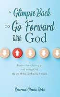 Glimpse Back To Go Forward With God