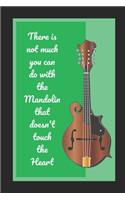 There Is Not Much You Can Do With The Mandolin Than Does Not Touch The Heart: Mandolin Themed Novelty Lined Notebook / Journal To Write In Perfect Gift Item (6 x 9 inches)