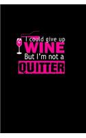 I could give up wine but I'm not a quitter: 110 Game Sheets - 660 Tic-Tac-Toe Blank Games - Soft Cover Book for Kids for Traveling & Summer Vacations - Mini Game - Clever Kids - 110 Lined page