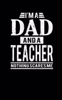 I'm A Dad And A Teacher Nothing Scares Me